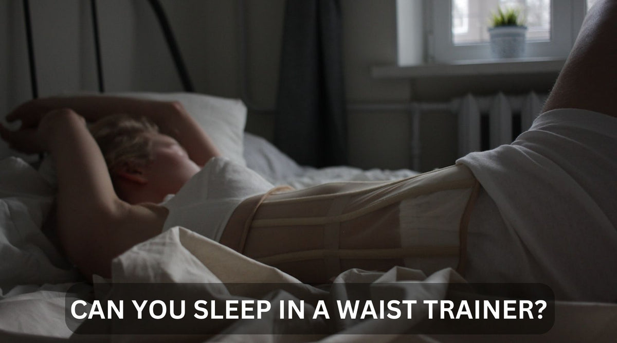 Sleeping In a Waist Trainer: Sound Idea or NIGHTMARE?