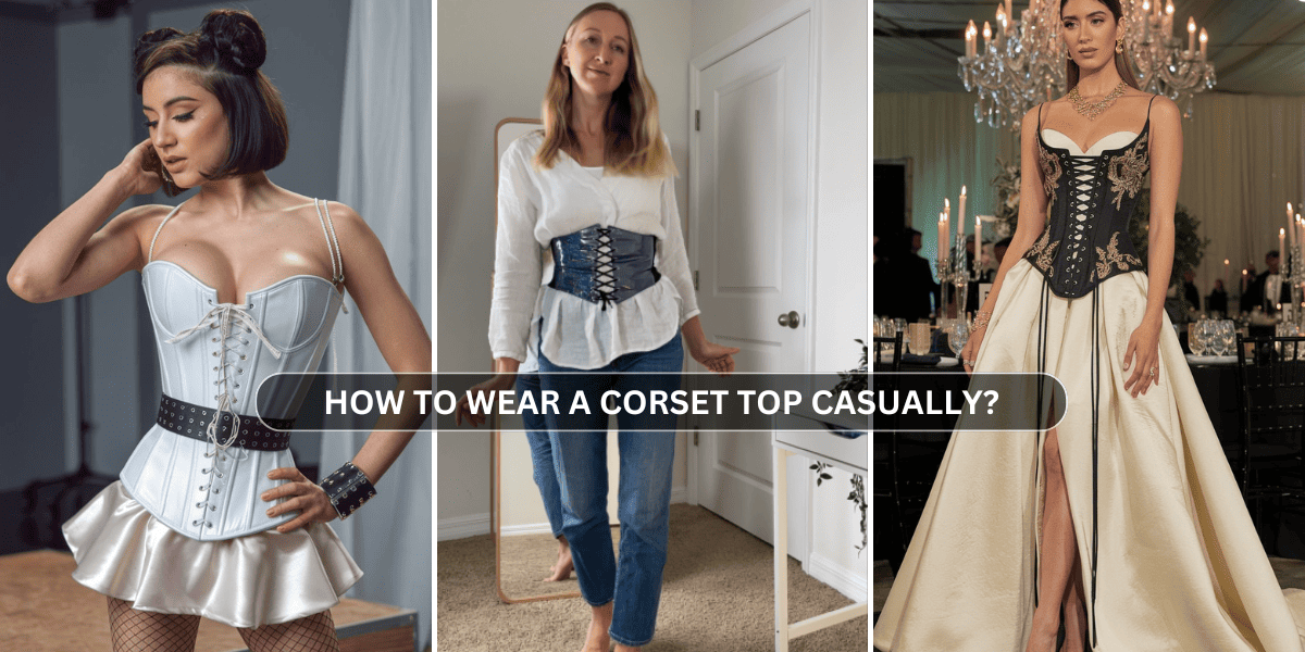 How to Wear a Corset Top Casually: Easy Styling Tips